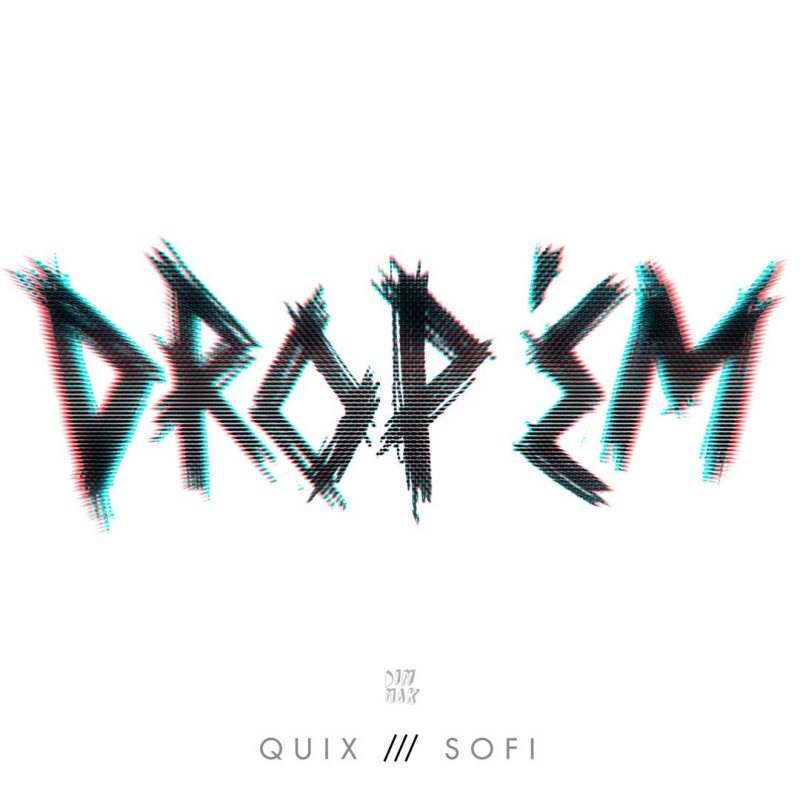 QUIX & SOFI - DROP EM'