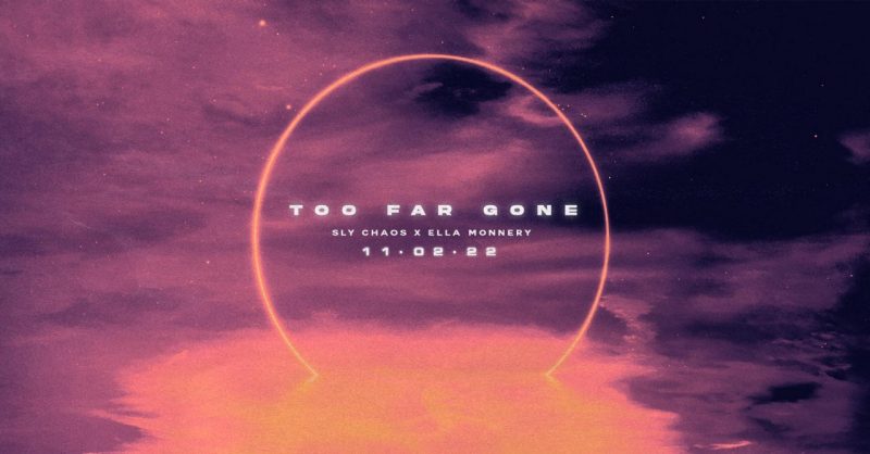 Sly Chaos - Too Far Gone (feat. Ella Monnery)