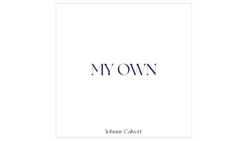 The Profile: Johnny Calvert - My Own