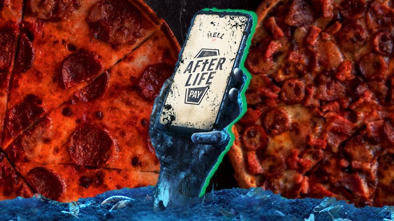 Hell's new 'AfterLife Pay' means your pizza's free until you're legit fkn dead