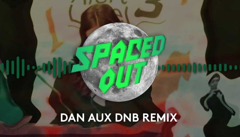 Dan Aux has dropped a DNB remix of 'Spaced Out'